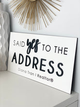 Load image into Gallery viewer, Personalized Said Yes to the Address Sign

