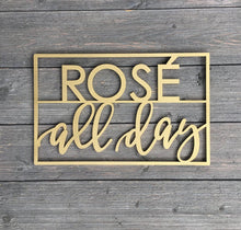 Load image into Gallery viewer, Rosé All Day Sign

