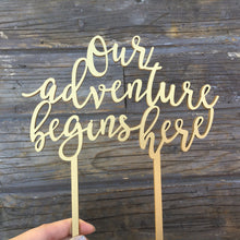 Load image into Gallery viewer, Our Adventure Begins Here Cake Topper, 6&quot;W
