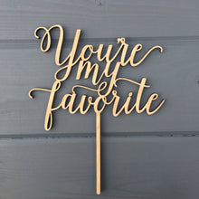 Load image into Gallery viewer, You&#39;re My Favorite Cake Topper, 7&quot;W
