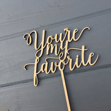 Load image into Gallery viewer, You&#39;re My Favorite Cake Topper, 7&quot;W
