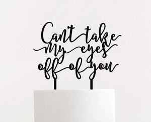 Can't Take My Eyes Off of You Cake Topper, 8"W