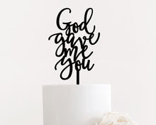 Load image into Gallery viewer, God Gave Me You Cake Topper, 4.5&quot;W
