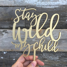 Load image into Gallery viewer, Stay Wild My Child Cake Topper, 5&quot;W
