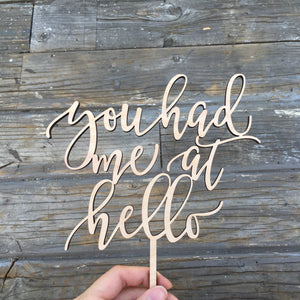 You Had Me At Hello Cake Topper, 6"W