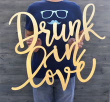 Load image into Gallery viewer, Drunk in Love Sign, 27&quot; x 23&quot;
