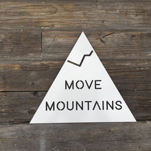 Load image into Gallery viewer, Move Mountains Sign, 12&quot;W
