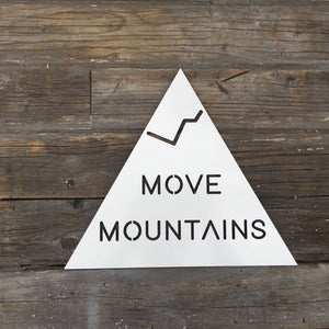 Move Mountains Sign, 12"W