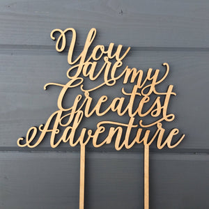 You Are My Greatest Adventure Cake Topper, 7"W
