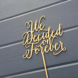 We Decided on Forever Cake Topper, 6"W
