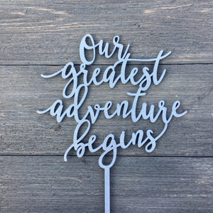 Our Greatest Adventure Begins Cake Topper, 6"W