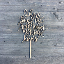 Load image into Gallery viewer, I have found the one whom my soul loves Cake Topper 5&quot;W
