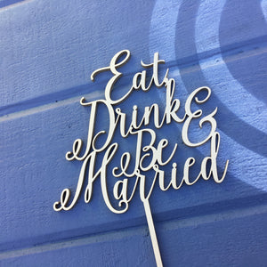 Eat Drink & Be Married Cake Topper 6"W