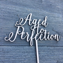 Load image into Gallery viewer, Aged to Perfection Cake Topper, 6.5&quot;W
