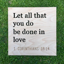 Load image into Gallery viewer, Let All That You Do Be Done in Love Sign, 12&quot;x12&quot;
