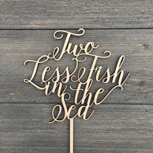 Load image into Gallery viewer, Two Less Fish in the Sea Cake Topper, 6.5&quot;W
