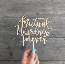 Load image into Gallery viewer, Mutual Weirdness Forever Cake Topper, 6&quot;W (Version 1)
