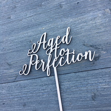 Load image into Gallery viewer, Aged to Perfection Cake Topper, 6.5&quot;W
