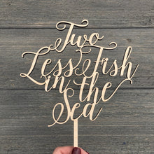 Load image into Gallery viewer, Two Less Fish in the Sea Cake Topper, 6.5&quot;W

