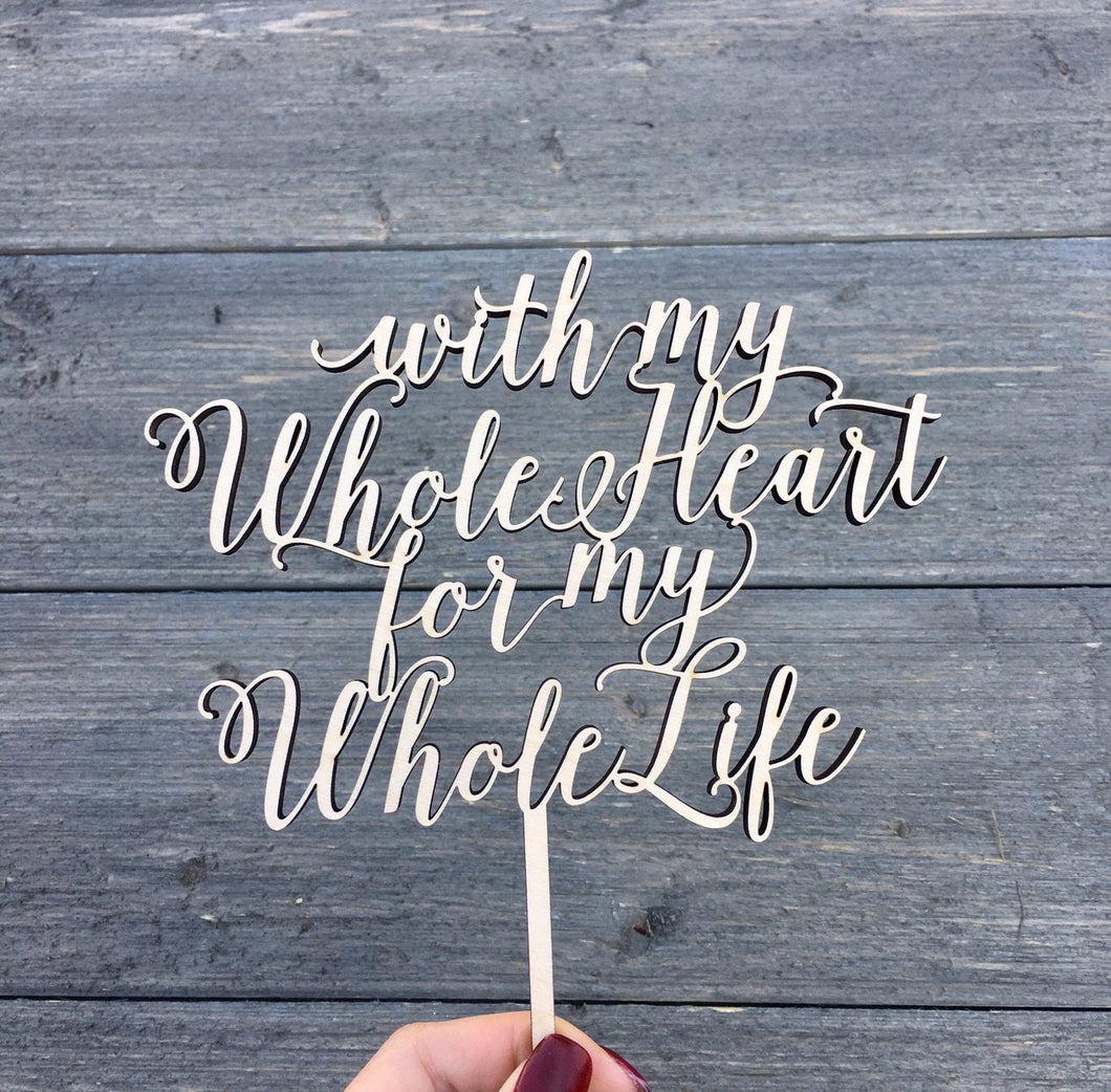 With My Whole Heart for My Whole Life Cake Topper, 6