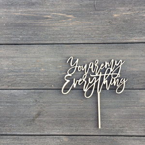 You Are My Everything Cake Topper, 6.5"W