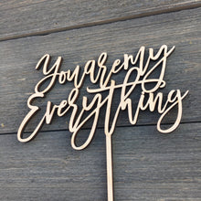 Load image into Gallery viewer, You Are My Everything Cake Topper, 6.5&quot;W
