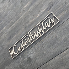 Load image into Gallery viewer, Personalized Hashtag Sign, 15&quot;x3&quot;
