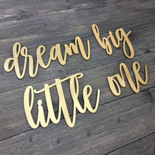 Load image into Gallery viewer, Dream Big Little One Sign
