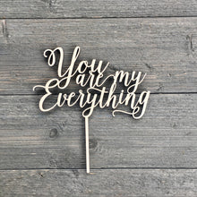 Load image into Gallery viewer, You are My Everything Cake Topper, 7&quot;W (Version 2)

