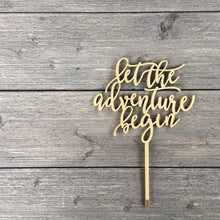 Load image into Gallery viewer, Let The Adventure Begin Cake Topper 6.5&quot;W
