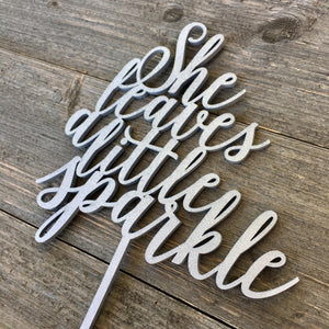 She Leaves a Little Sparkle Cake Topper, 6"W