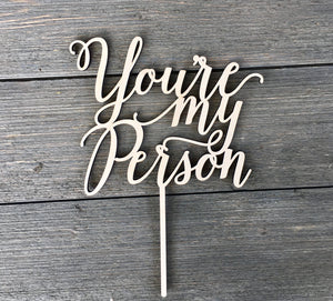 You're My Person Cake Topper, 5"W