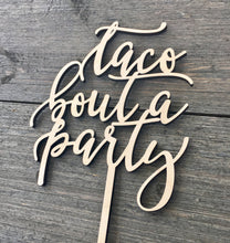 Load image into Gallery viewer, Taco Bout A Party Cake Topper, 5&quot;W
