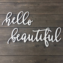 Load image into Gallery viewer, Hello Beautiful Sign, 28&quot;W
