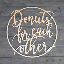 Load image into Gallery viewer, Donuts for Each Other Sign
