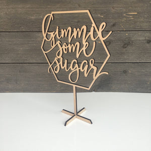 Gimmie Some Sugar Table Top Sign, 12"x9"