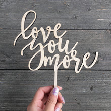 Load image into Gallery viewer, Love You More Cake Topper, 6.5&quot;W (Version 2)
