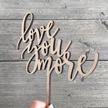 Load image into Gallery viewer, Love You More Cake Topper, 6.5&quot;W (Version 2)
