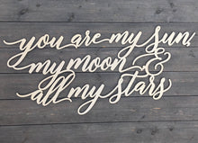 Load image into Gallery viewer, You are my sun, My moon, &amp; All my stars Sign, 35&quot;x15&quot;
