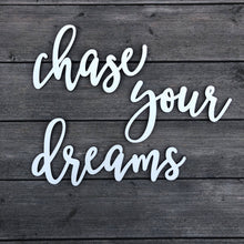 Load image into Gallery viewer, Chase Your Dreams Sign
