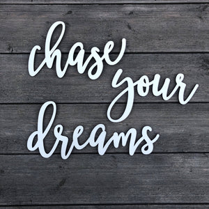 Chase Your Dreams Sign