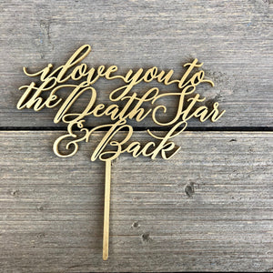 I love you to the Death Star & Back Cake Topper, 6"W
