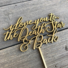 Load image into Gallery viewer, I love you to the Death Star &amp; Back Cake Topper, 6&quot;W
