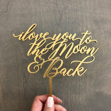 Load image into Gallery viewer, I Love You to the Moon &amp; Back, 6&quot;W (Version 2)
