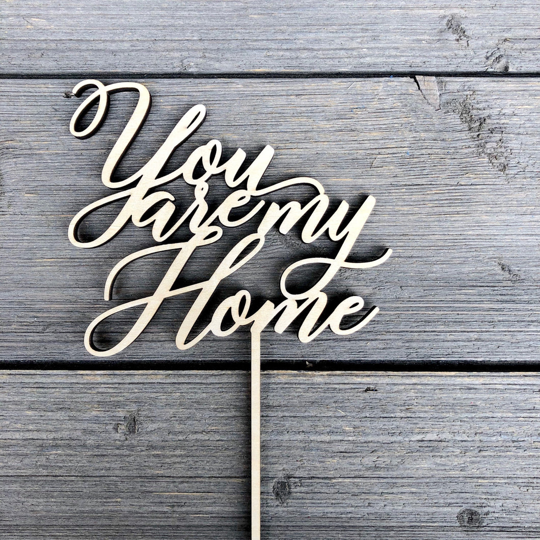 You Are My Home Cake Topper, 5.5