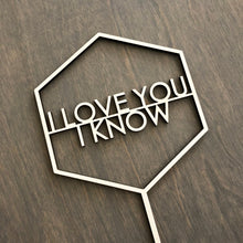Load image into Gallery viewer, I Love You I know Hexagon Cake Topper, 5&quot;W
