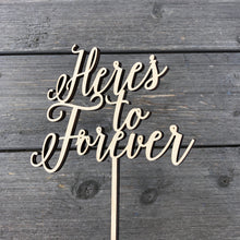 Load image into Gallery viewer, Here&#39;s to Forever Cake Topper, 6&quot;W
