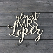Load image into Gallery viewer, Personalized Almost Mrs Name Chair Sign, 12&quot;W
