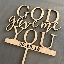 Load image into Gallery viewer, Personalized God Gave Me You Cake Topper with Date, 6&quot;W

