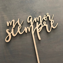 Load image into Gallery viewer, Mi Amor Siempre Cake Topper, 6&quot;W
